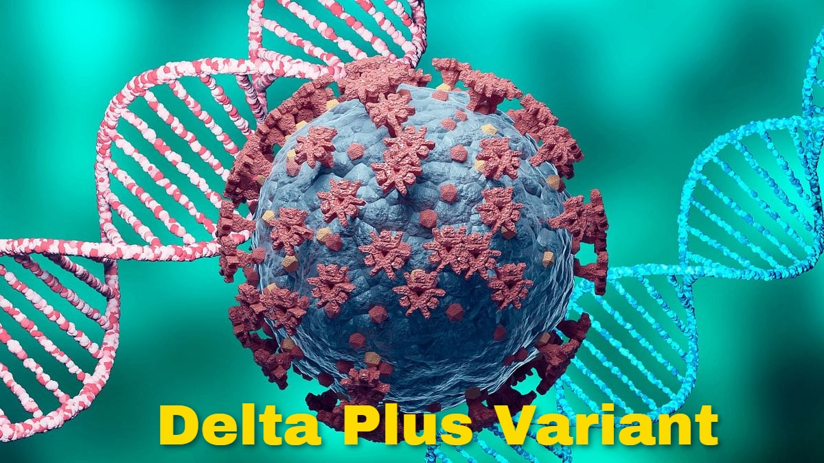 What is the Delta Plus Variant ? its Symptoms and how to Protect Yourself